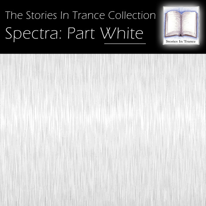 VARIOUS - The Stories In Trance Collection: Spectra, Part White