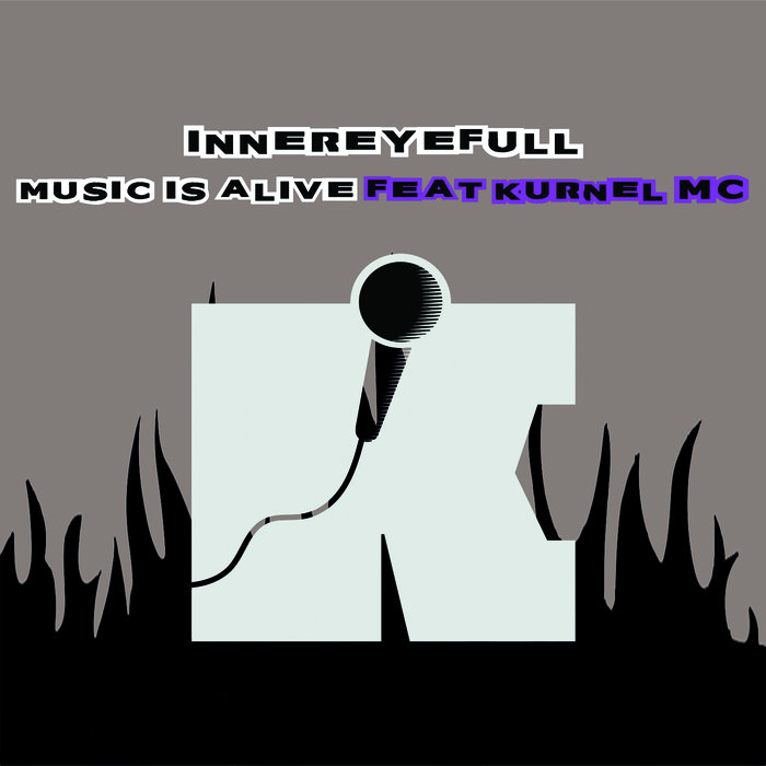 INNEREYEFULL - Music Is Alive feat Kurnel Mc