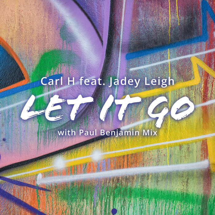 CARL H feat JADEY LEIGH - Let It Go