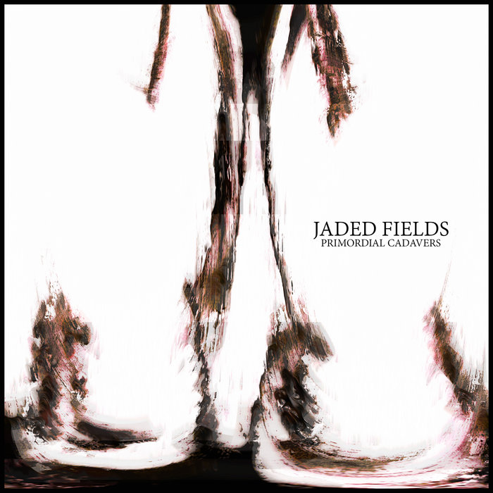 JADED FIELDS - Primordial Cadavers