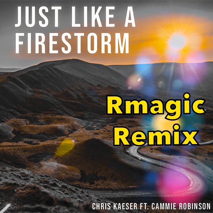CHRIS KAESER feat CAMMIE ROBINSON - Just Like A Firestorm (Rmagic Remix)