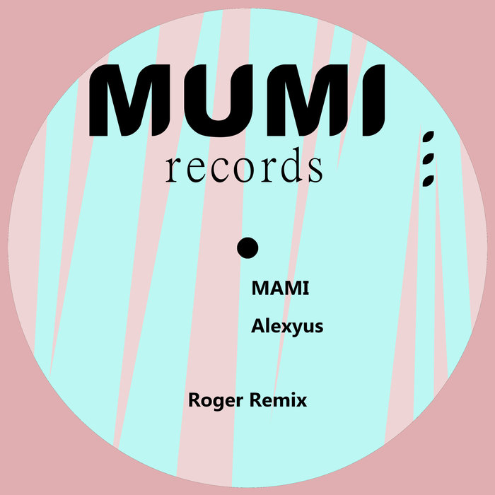 ALEXYUS - Mami (Roger Remix)