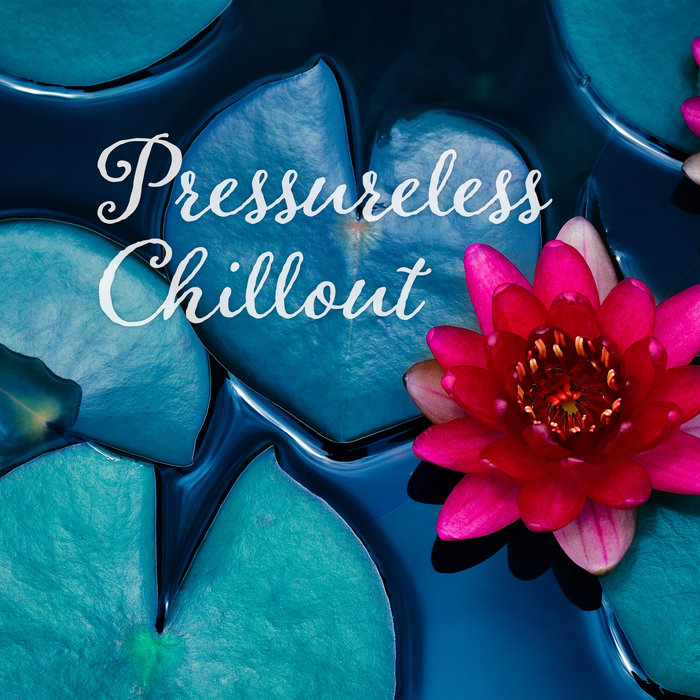 VARIOUS - Pressureless Chillout