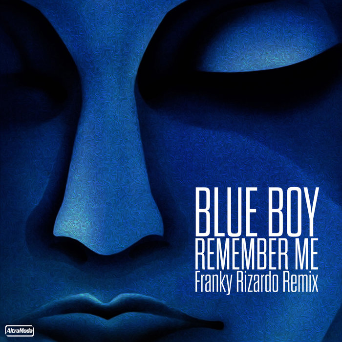 Blue Boy Remember Me Franky Rizardo Remix