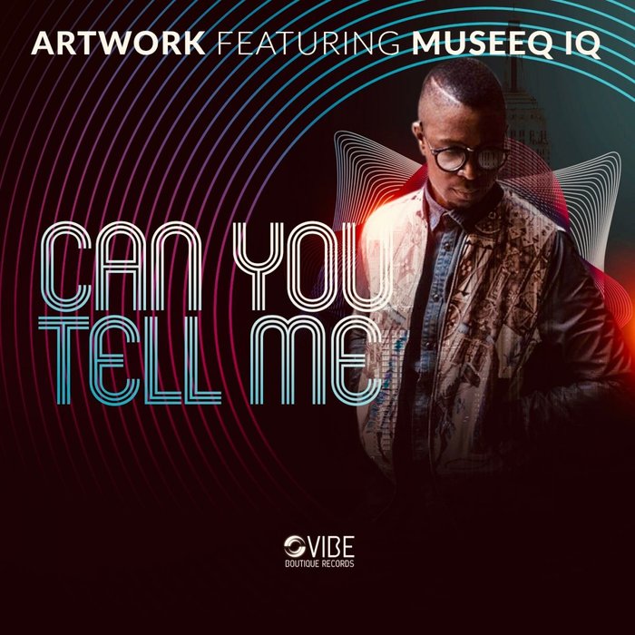 ARTWORK feat MUSEEQ IQ - Can You Tell Me