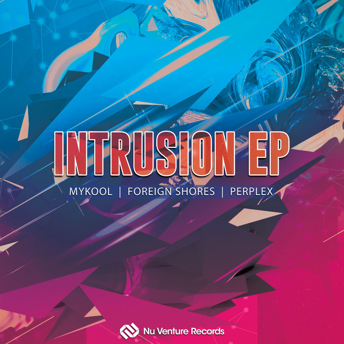MYKOOL/PERPLEX (DNB)/FOREIGN SHORES - Intrusion EP
