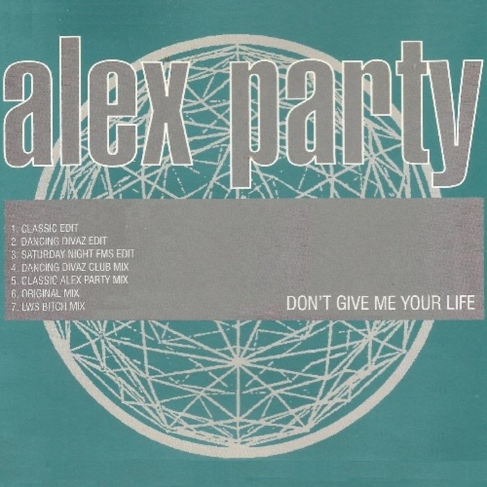 ALEX PARTY - Don't Give Me Your Life (Remixes)