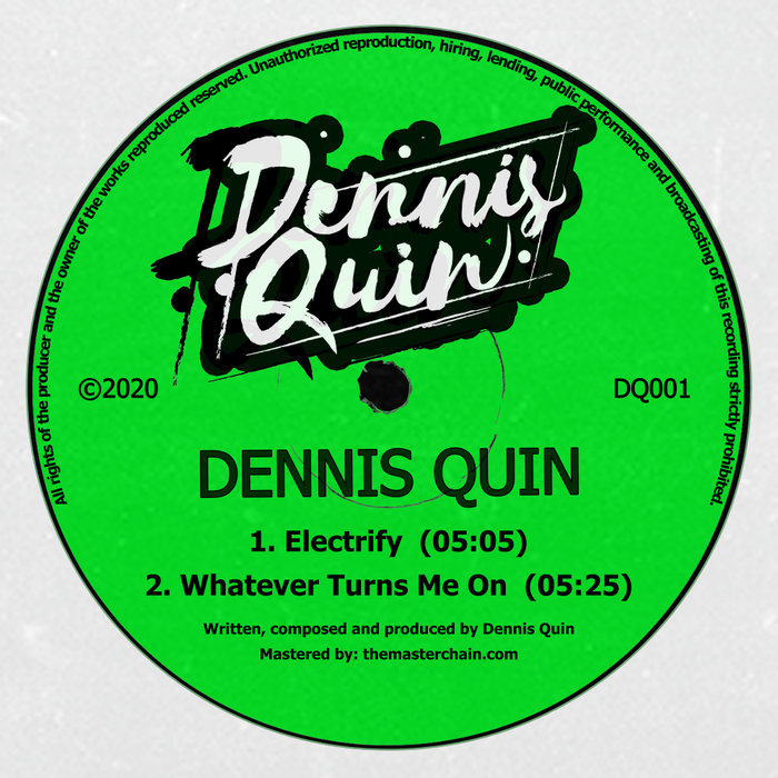 DENNIS QUIN - Electrify/Whatever Turns Me On