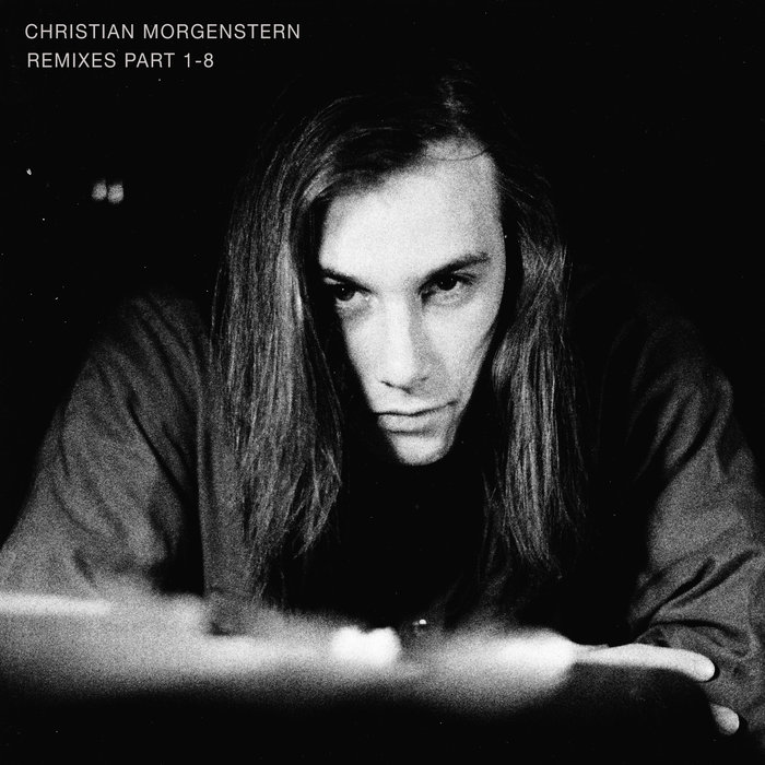 CHRISTIAN MORGENSTERN - Remixes Part 1-8