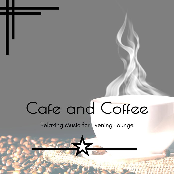 VARIOUS - Cafe And Coffee - Relaxing Music For Evening Lounge