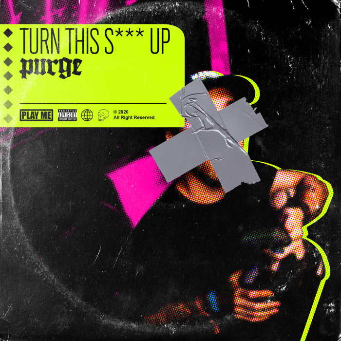 PURGE - Turn This Shit Up (Explicit)