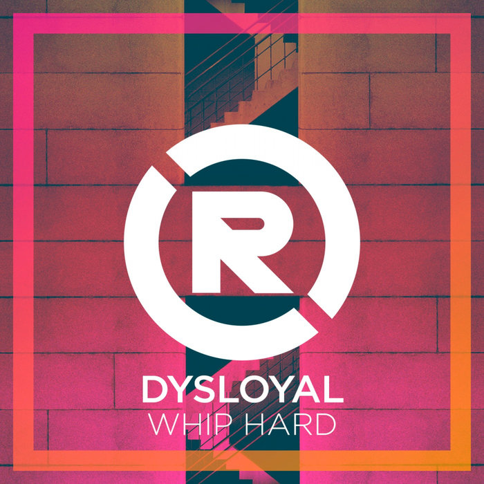 DYSLOYAL - Whip Hard