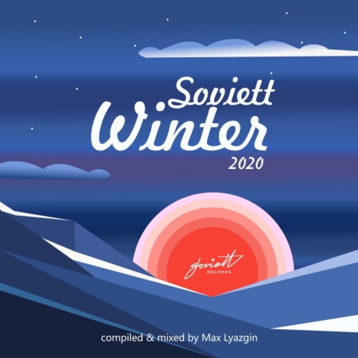 MAX LYAZGIN/VARIOUS - Soviett Winter 2020 (Compiled & Mixed By Max Lyazgin)