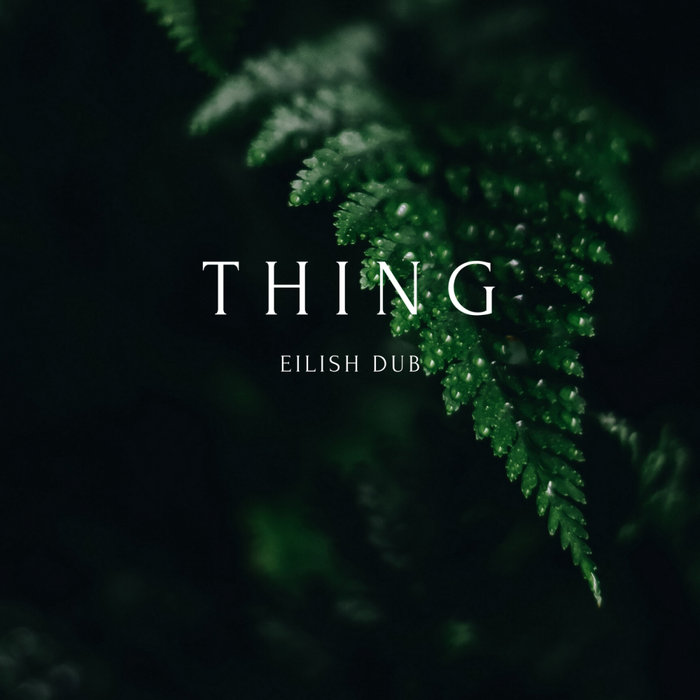 THING - Eilish Dub