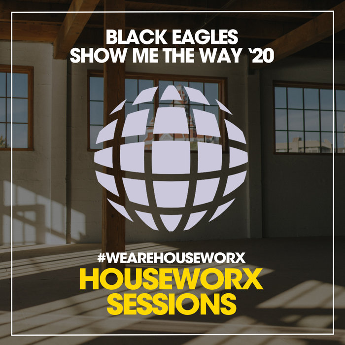 BLACK EAGLES - Show Me The Way '20 (Dave Turner Remix)