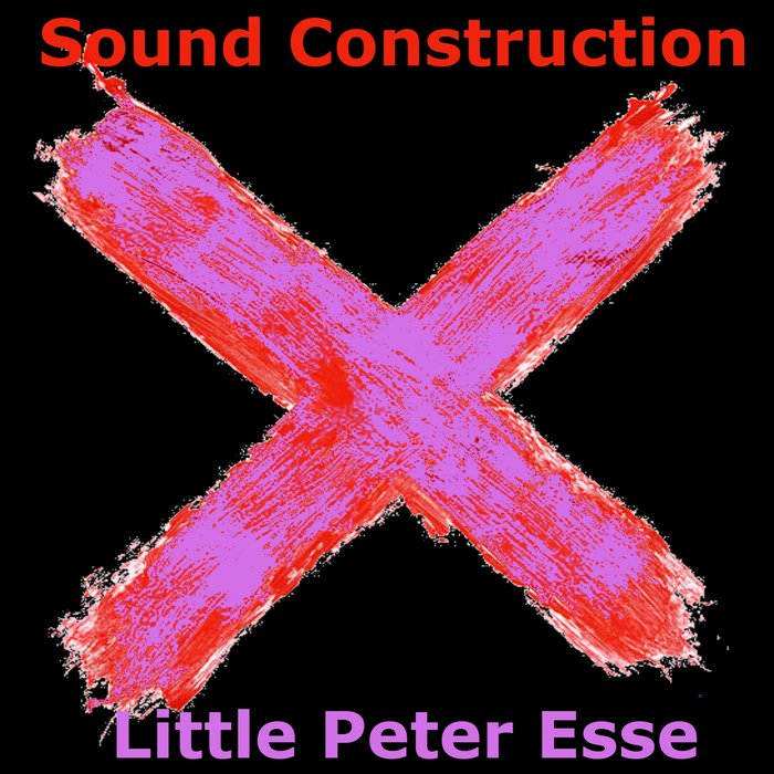 LITTLE PETER ESSE - Sound Construction