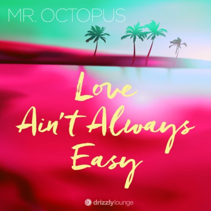 MR OCTOPUS - Love Ain't Always Easy