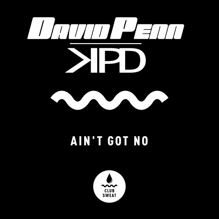 David Penn/KPD - Ain't Got No (Extended Mix)