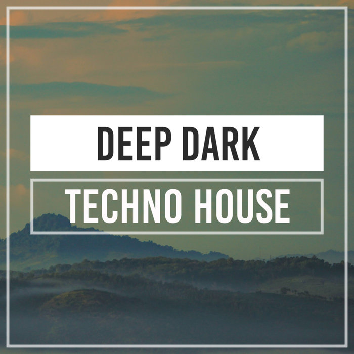 TECHNO HOUSE - Deep Dark Techno House