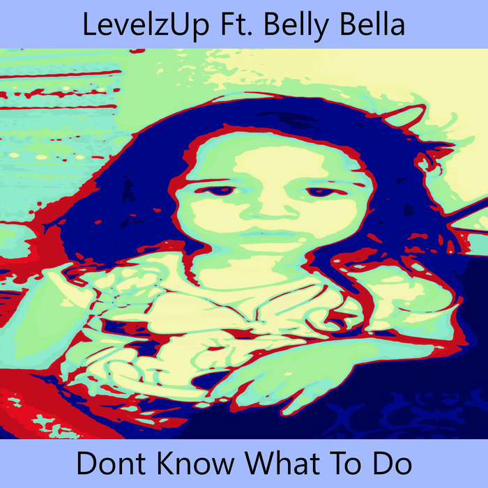 LEVELZUP feat BELLY BELLA - Don't Know What To Do