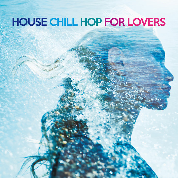 VARIOUS - House Chill Hop For Lovers