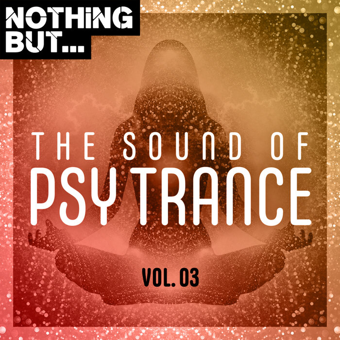 VARIOUS - Nothing But... The Sound Of Psy Trance Vol 03