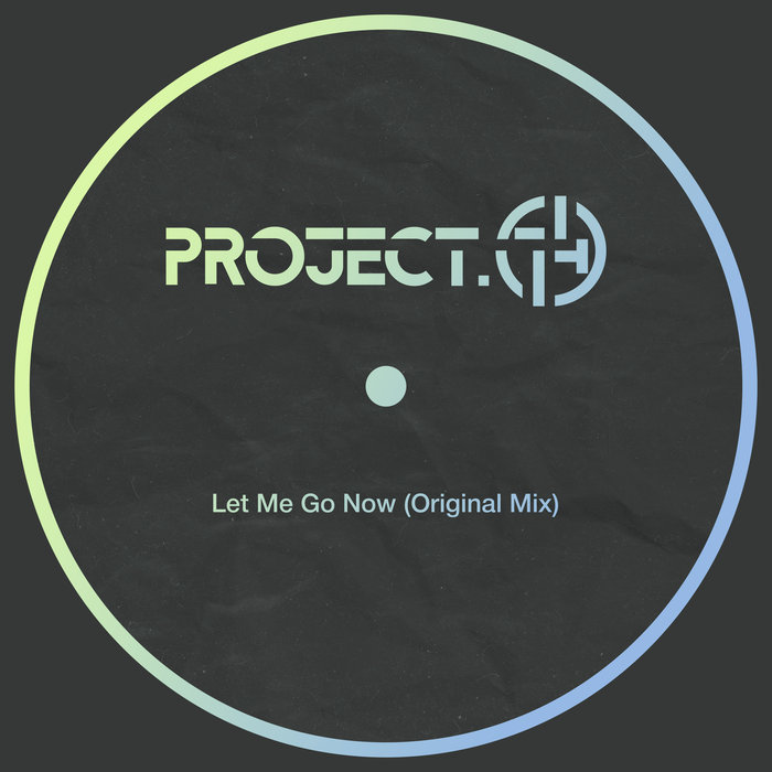 PROJECT74 - Let Me Go Now