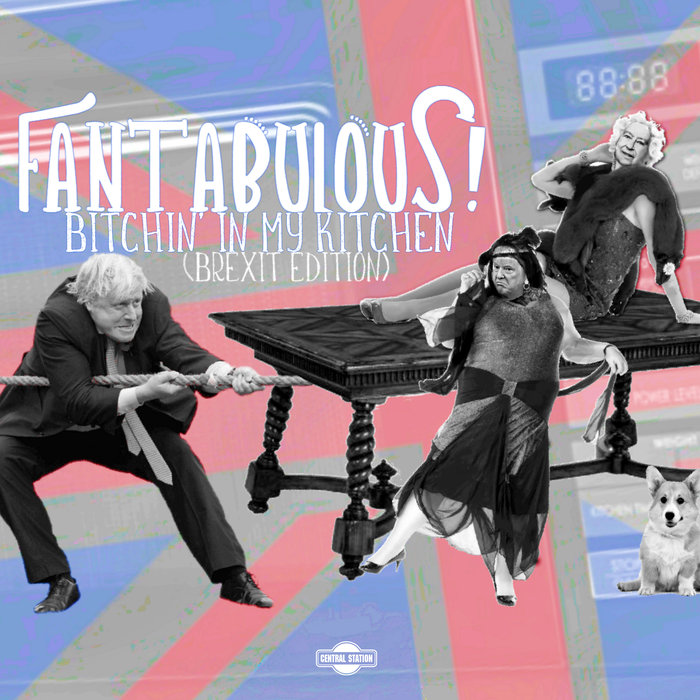 FANTABULOUS - Bitchin' In My Kitchen (Brexit Edition)