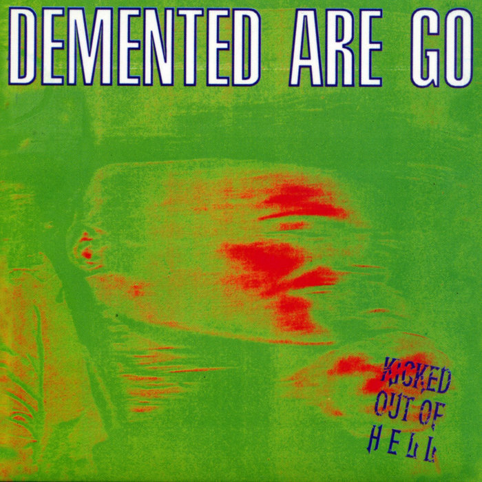 DEMENTED ARE GO - Kicked Out Of Hell