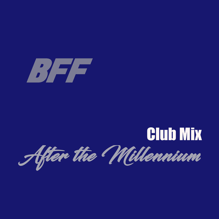 BFF - After The Millennium