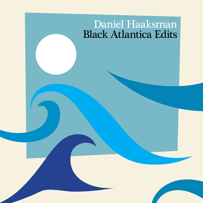 DANIEL HAAKSMAN/VARIOUS - Black Atlantica Edits