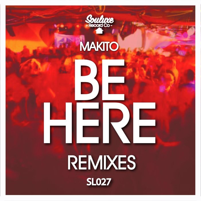 MAKITO - Be Here (Remixes)