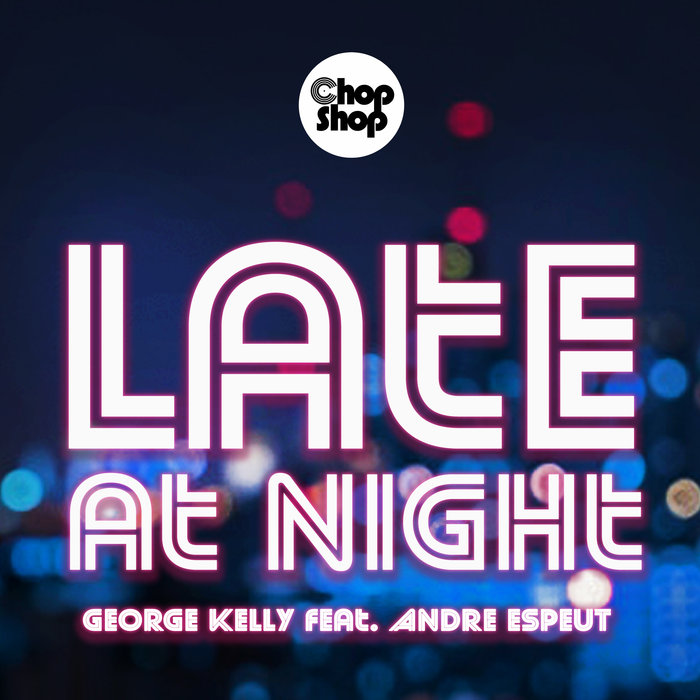 GEORGE KELLY feat ANDRE ESPEUT - Late At Night