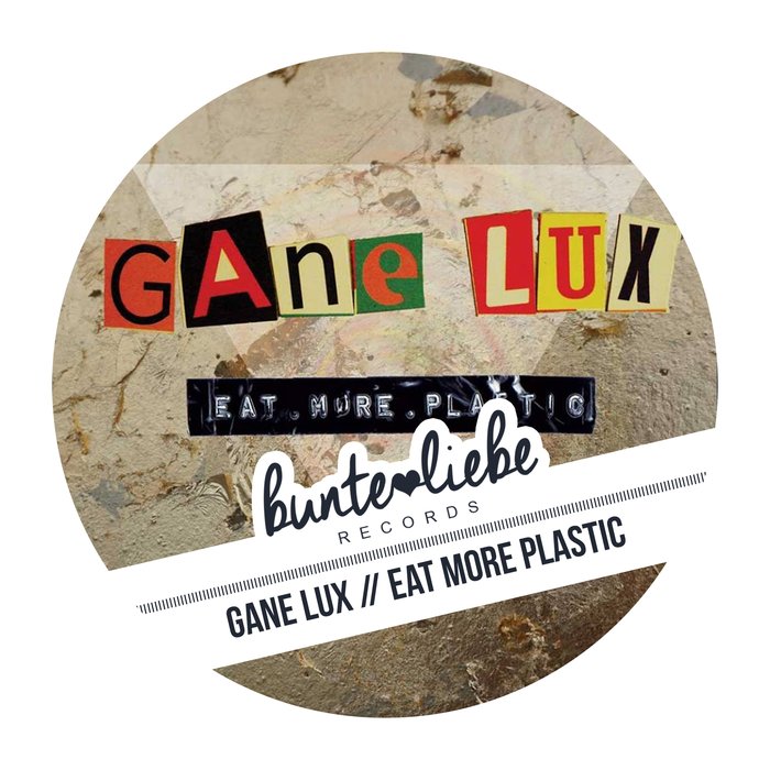 GANE LUX - Eat More Plastic