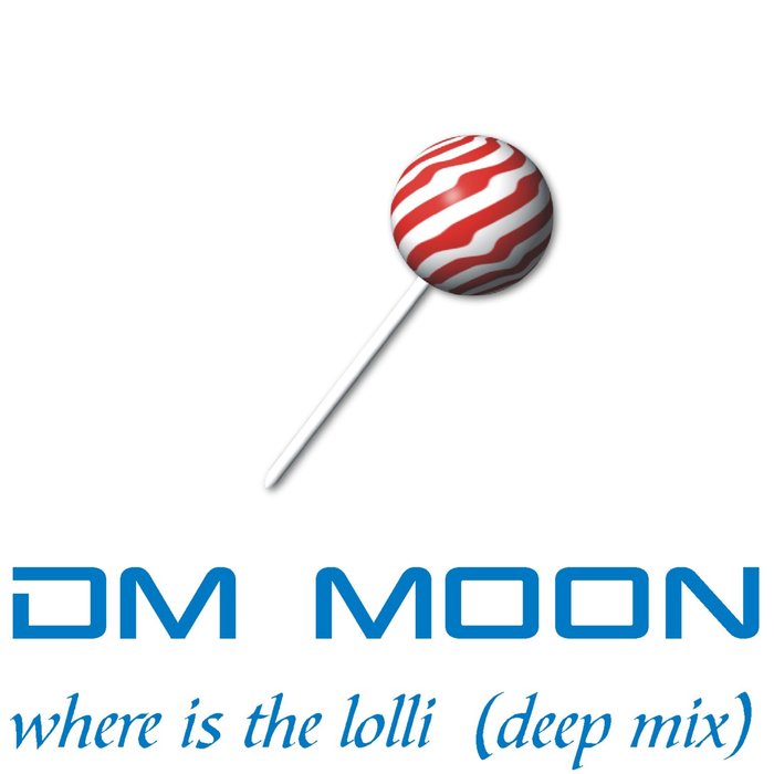 DM MOON - Where Is The Lolli (Deep Mix)