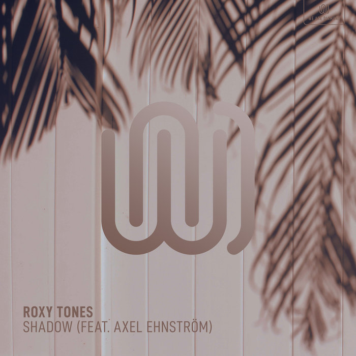 ROXY TONES feat AXEL EHNSTROM - Shadow
