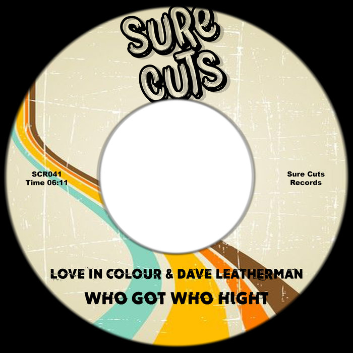 LOVE IN COLOUR/DAVE LEATHERMAN - Who Got Who High