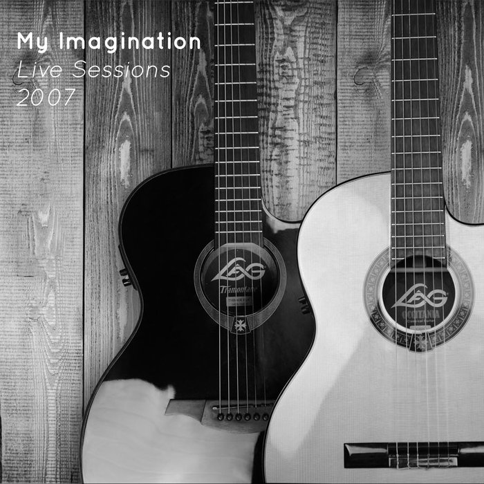 MY IMAGINATION - My Imagination (Live Sessions 2007)