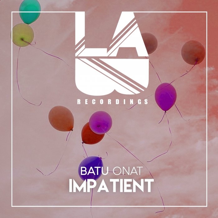 BATU ONAT - Impatient