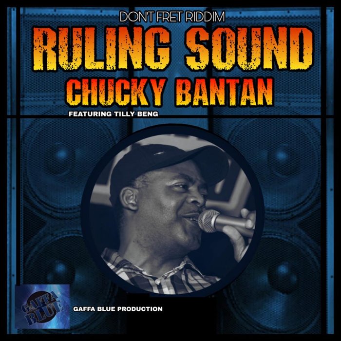 CHUCKY BANTAN feat TILLY BENG - Ruling Sound (Don't Fret Riddim)