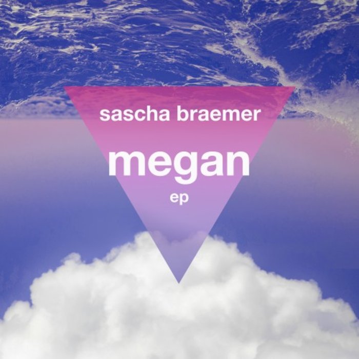 SASCHA BRAEMER - Megan EP