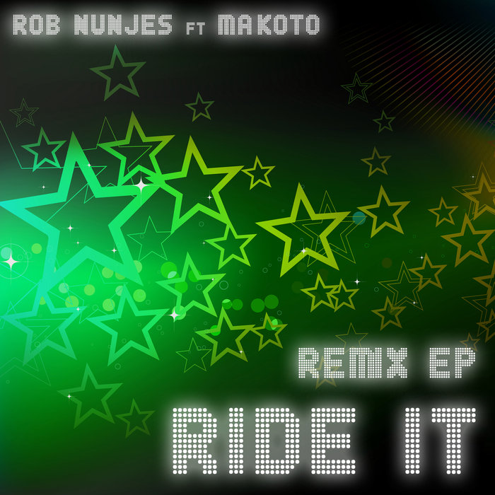 Ride It Remix EP by Rob Nunjes feat Makoto on MP3, WAV, FLAC, AIFF