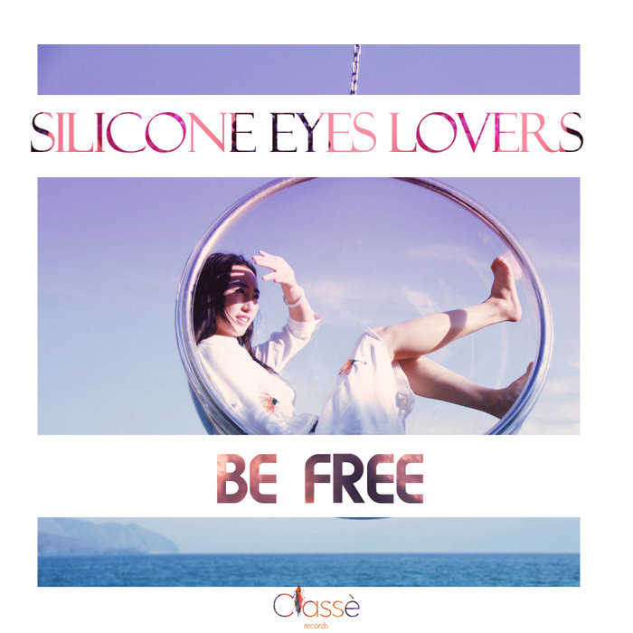 SILICONE EYES LOVERS - Be Free