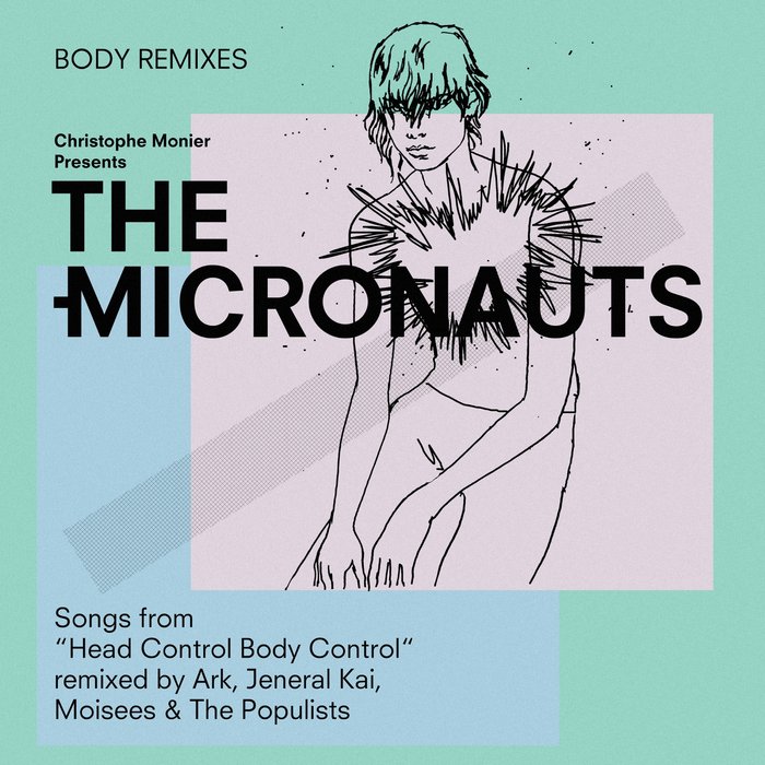 THE MICRONAUTS - Body Remixes (Songs From 