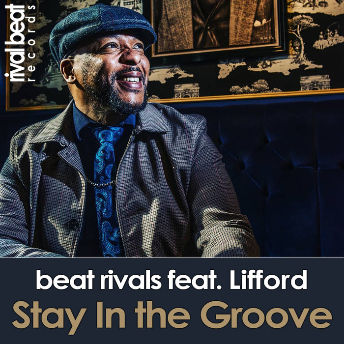 BEAT RIVALS feat LIFFORD - Stay In The Groove (Remixes)