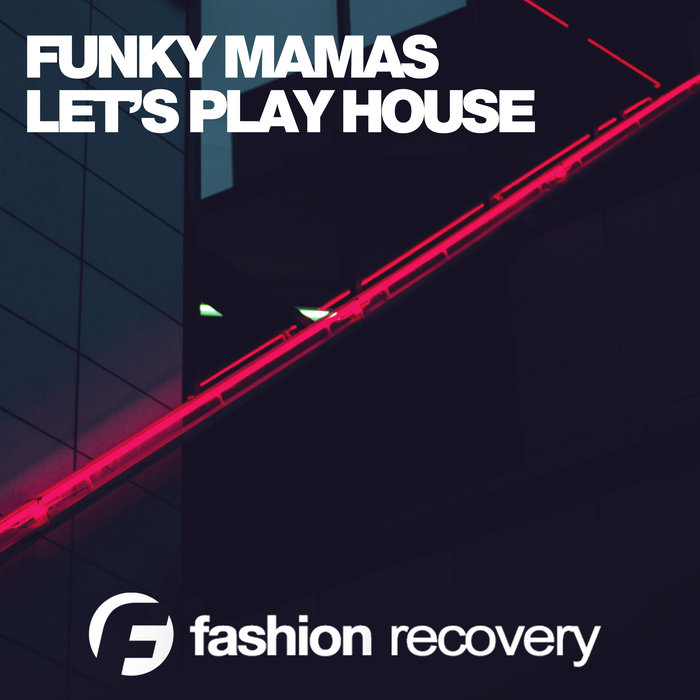 FUNKY MAMAS - Let's Play House
