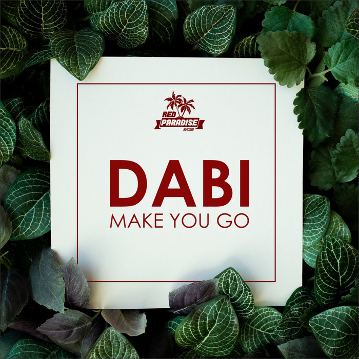 DABI - Make You Go