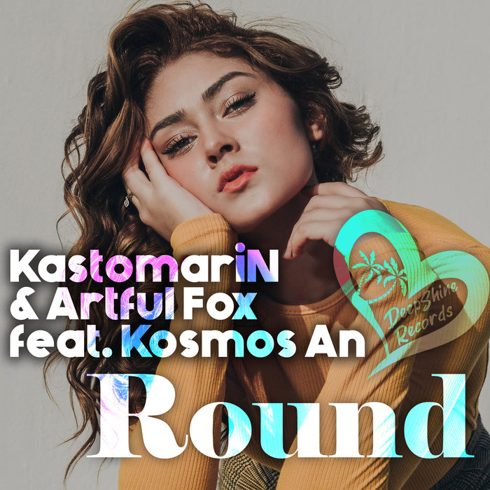 KASTOMARIN/ARTFUL FOX feat KOSMOS AN - Round