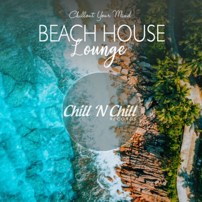 VARIOUS - Beach House Lounge/Chillout Your Mind