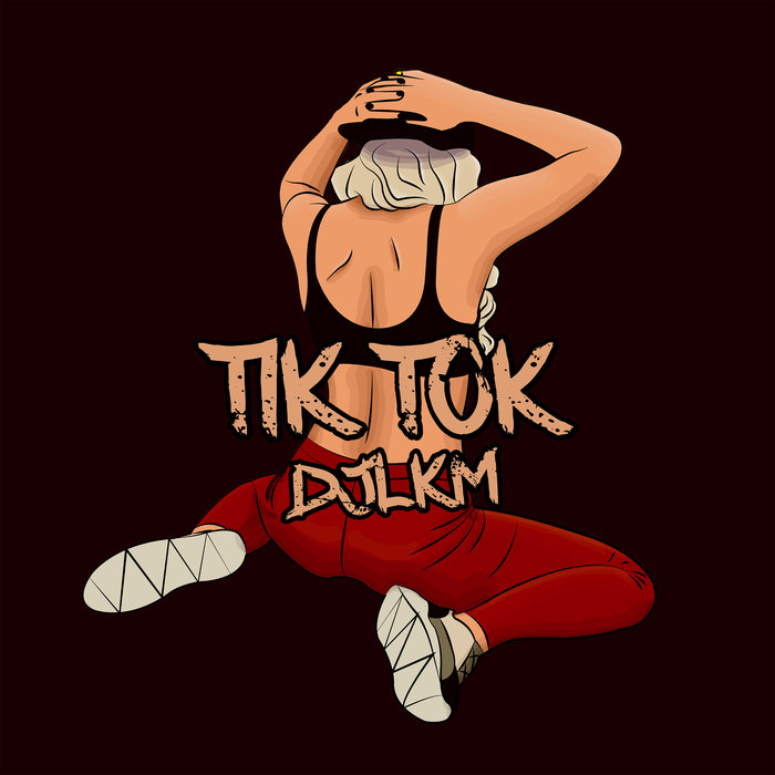 DJ LKM - TIK TOK